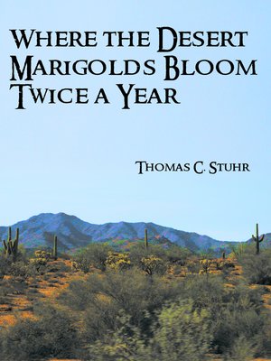 cover image of Where the Desert Marigolds Bloom Twice a Year